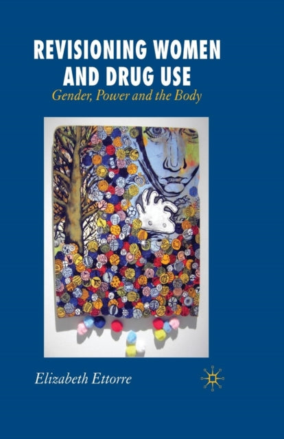 Book cover of: Revisioning Women and Drug Use. By: E. Ettorre