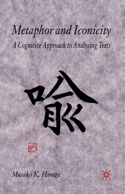 Book cover of: Metaphor and Iconicity. By: M. Hiraga