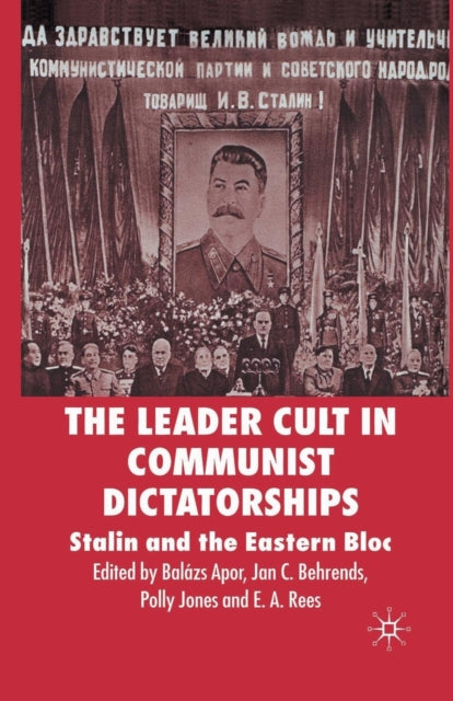 Book cover of: Leader Cult in Communist Dictatorships. By: B. Apor