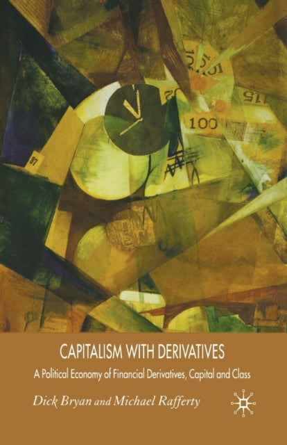 Book cover of: Capitalism With Derivatives. By: D. Bryan