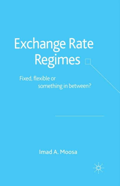 Book cover of: Exchange Rate Regimes. By: I. Moosa