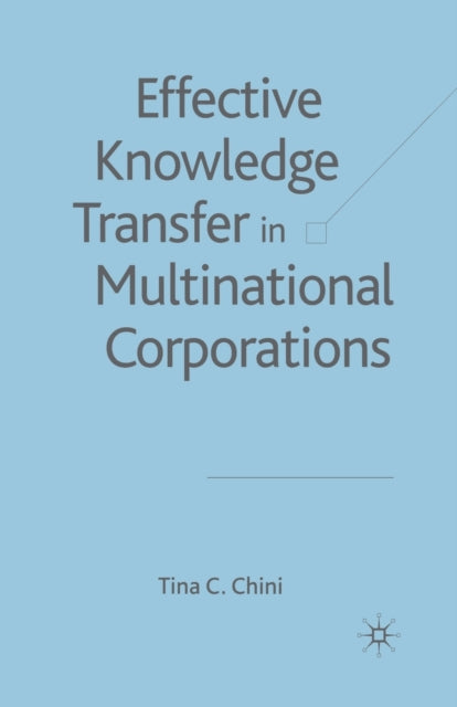 Book cover of: Effective Knowledge Transfer in Multinational Corporations. By: T. Chini