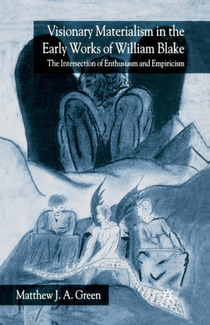 Visionary Materialism in the Early Works of William Blake