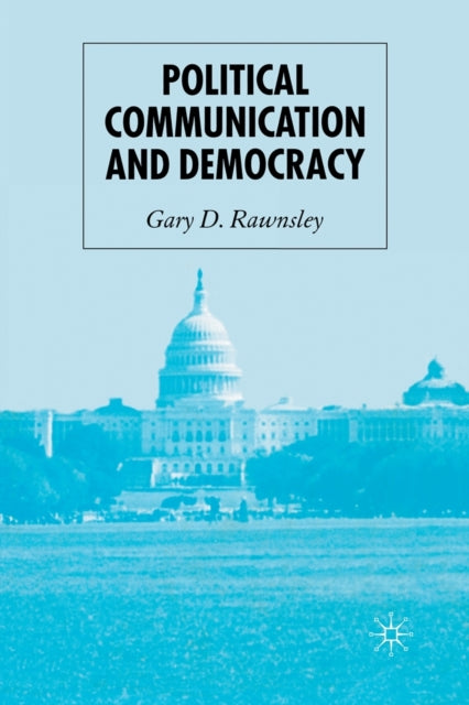 Book cover of: Political Communication and Democracy. By: G. Rawnsley