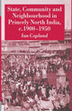 Book cover of: State, Community and Neighbourhood in Princely North India, c. 1900-1950. By: I. Copland