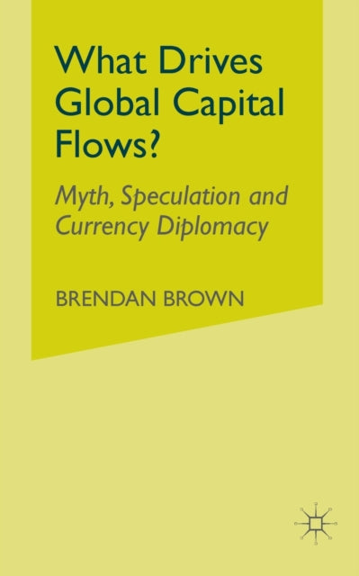 Book cover of: What Drives Global Capital Flows?. By: B. Brown