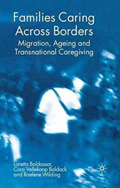 Book cover of: Families Caring Across Borders. By: Loretta Baldassar