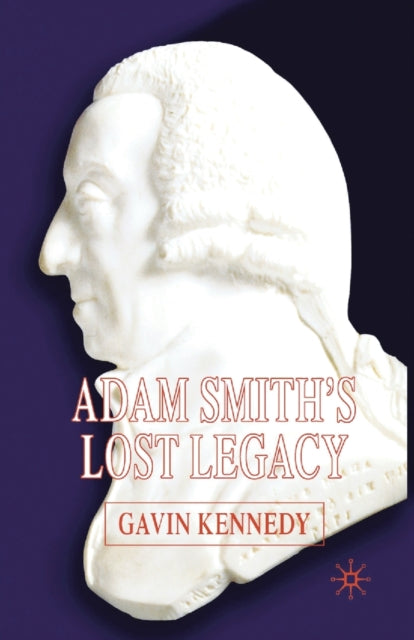 Book cover of: Adam Smith's Lost Legacy. By: G. Kennedy