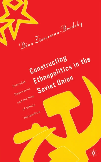 Book cover of: Constructing Ethnopolitics in the Soviet Union. By: D. Zisserman-Brodsky