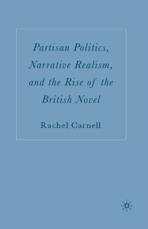 Partisan Politics, Narrative Realism, and the Rise of the British Novel