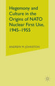 Book cover of: Hegemony and Culture in the Origins of NATO Nuclear First-Use, 1945–1955. By: A. Johnston
