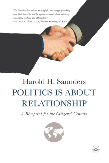 Book cover of: Politics Is about Relationship. By: H. Saunders