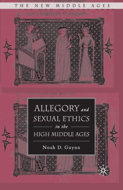 Book cover of: Allegory and Sexual Ethics in the High Middle Ages. By: N. Guynn