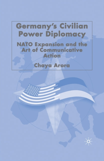 Book cover of: Germany's Civilian Power Diplomacy. By: C. Arora