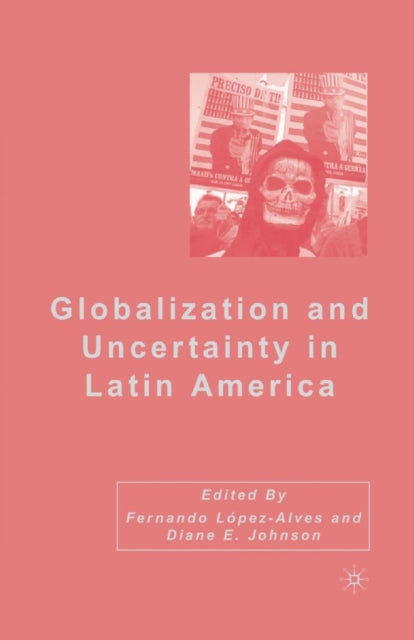 Book cover of: Globalization and Uncertainty in Latin America. By: D. Johnson