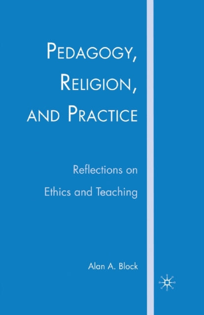 Book cover of: Pedagogy, Religion, and Practice. By: A. Block