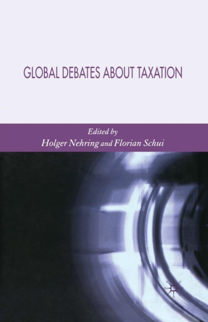 Book cover of: Global Debates About Taxation. By: Holger Nehring