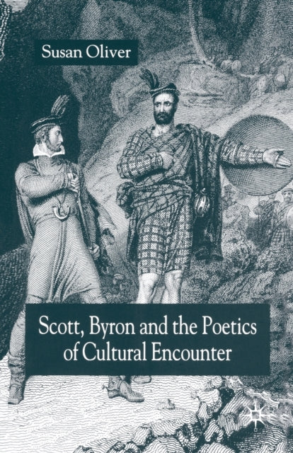 Book cover of: Scott, Byron and the Poetics of Cultural Encounter. By: S. Oliver
