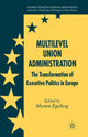 Book cover of: Multilevel Union Administration. By: M. Egeberg