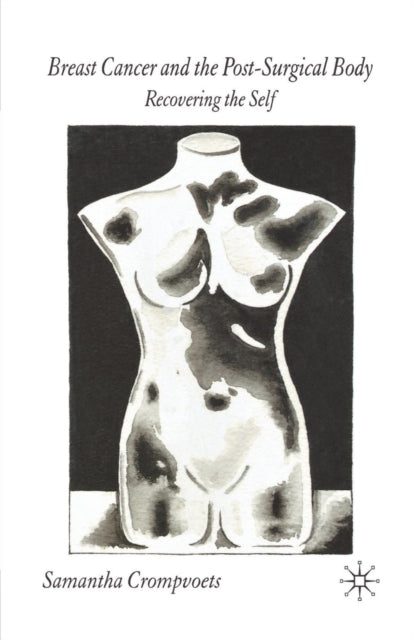 Book cover of: Breast Cancer and the Post-Surgical Body. By: S. Crompvoets