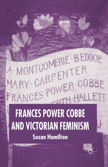 Book cover of: Frances Power Cobbe and Victorian Feminism. By: Susan Hamilton
