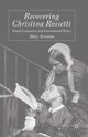 Book cover of: Recovering Christina Rossetti. By: M. Arseneau