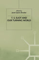 Book cover of: T.S. Eliot and our Turning World. By: J. Brooker