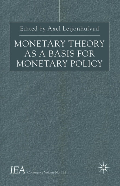Book cover of: Monetary Theory as a Basis for Monetary Policy. By: A Leijonhufvud