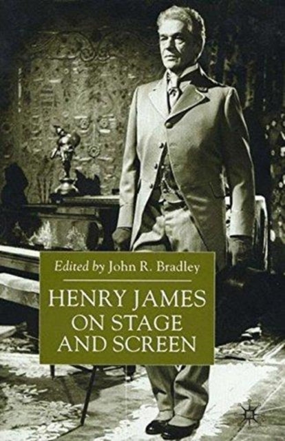 Book cover of: Henry James on Stage and Screen. By: Bradley, John