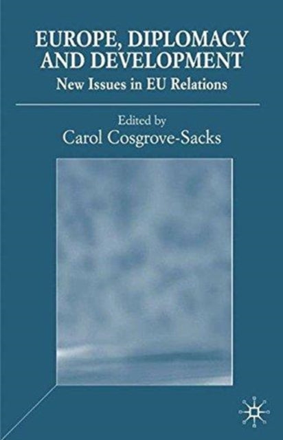 Book cover of: Europe, Diplomacy and Development. By: C. Cosgrove-Sacks