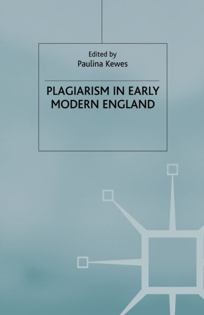 Book cover of: Plagiarism in Early Modern England. By: P. Kewes