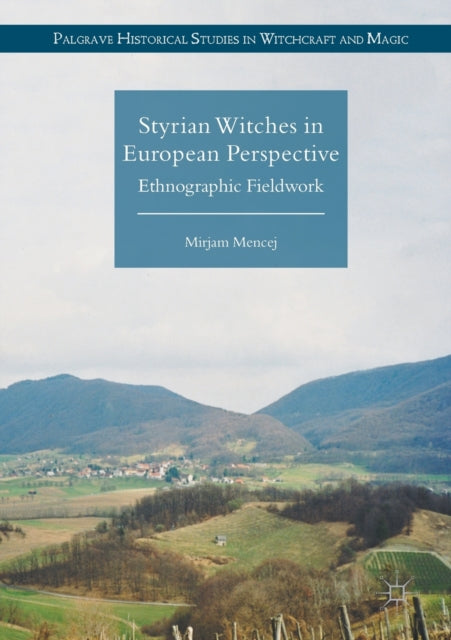 Book cover of: Styrian Witches in European Perspective. By: Mirjam Mencej