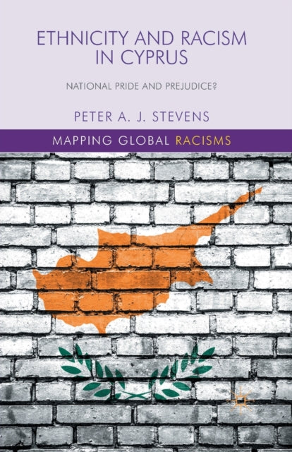 Book cover of: Ethnicity and Racism in Cyprus. By: P. Stevens