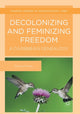 Book cover of: Decolonizing and Feminizing Freedom. By: Denise Noble