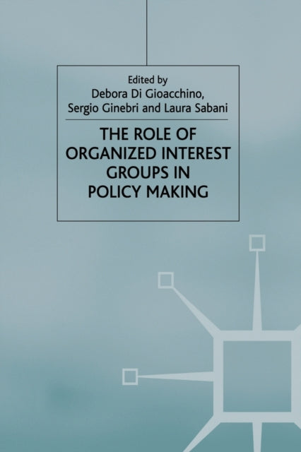 Book cover of: Role of Organized Interest Groups in Policy Making. By: Debora Di Gioacchino