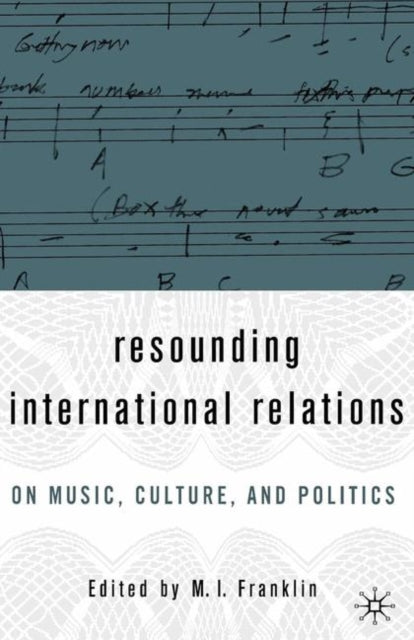 Book cover of: Resounding International Relations. By: M. I. Franklin