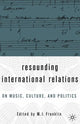Book cover of: Resounding International Relations. By: M. I. Franklin