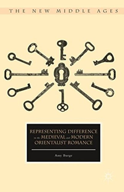 Book cover of: Representing Difference in the Medieval and Modern Orientalist Romance. By: Amy Burge