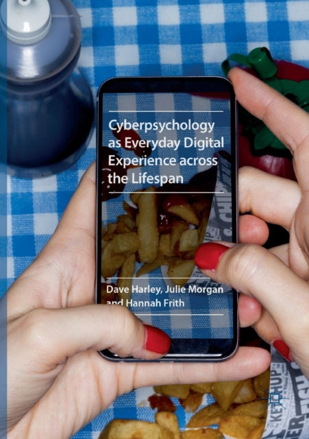 Book cover of: Cyberpsychology as Everyday Digital Experience across the Lifespan. By: Dave Harley