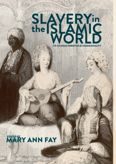 Book cover of: Slavery in the Islamic World. By: Mary Ann Fay