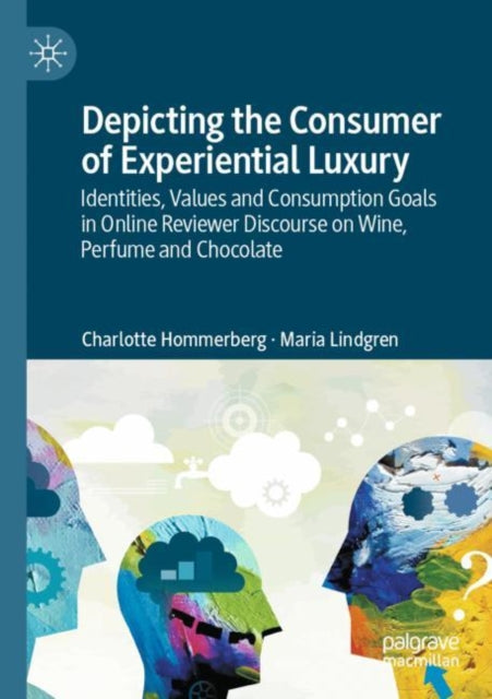 Book cover of: Depicting the Consumer of Experiential Luxury. By: Charlotte Hommerberg