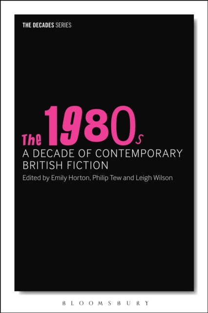 Book cover of: 1980s: A Decade of Contemporary British Fiction. By: Philip Tew