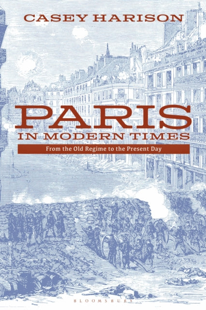 Paris in Modern Times, From the Old Regime to the Present Day