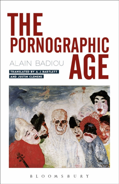 Book cover of: Pornographic Age. By: Alain Badiou