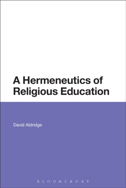Book cover of: Hermeneutics of Religious Education. By: David Aldridge