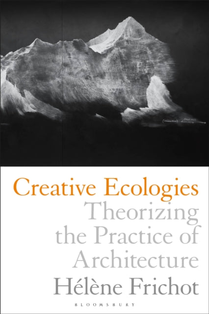 Book cover of: Creative Ecologies. By: Hélène Frichot