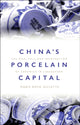 Book cover of: China's Porcelain Capital. By: Maris Boyd Gillette