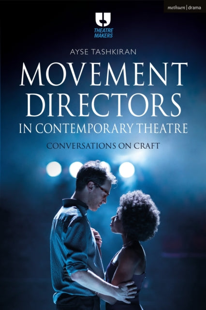 Book cover of: Movement Directors in Contemporary Theatre. By: Ayse Tashkiran