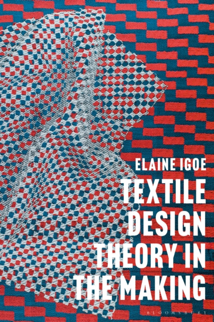 Book cover of: Textile Design Theory in the Making. By: Elaine Igoe