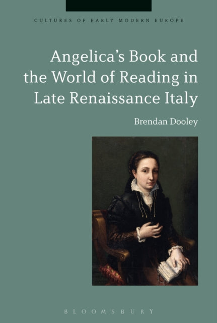 Book cover of: Angelica's Book and the World of Reading in Late Renaissance Italy. By: Brendan Dooley